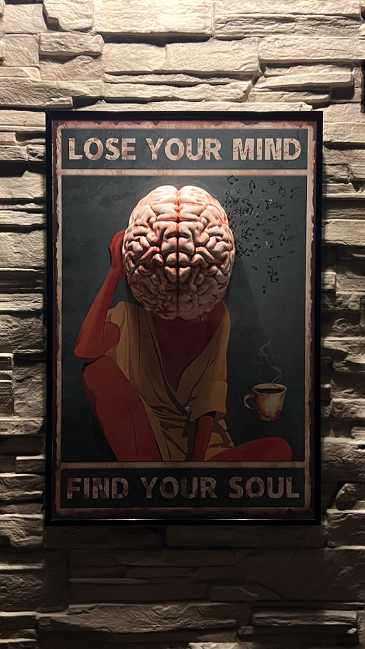 Lose your mind, find your soul